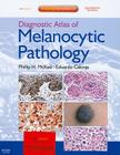 Diagnostic Atlas of Melanocytic Pathology: Expert Consult: Online and Print (Expert Consult Title: Online + Print) Cover Image