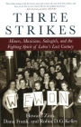 Three Strikes: Miners, Musicians, Salesgirls, and the Fighting Spirit of Labor's Last Century Cover Image