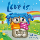 Love Is ... (Padded Board Books) By Gabi Murphy (Illustrator), Noah James Cover Image