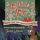 Yuletide & Yoga: Limericks About Santa's Downward-Facing Deer By Jason Moon (Illustrator), Jason Moon Cover Image