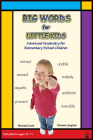 Big Words for Little Kids: Step-by-Step Advanced Vocabulary Building By Charan Langton, Michael Levin, MD Cover Image