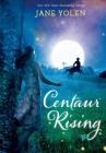 Centaur Rising By Jane Yolen Cover Image