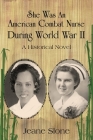 She Was An American Combat Nurse During WW II By Jeane Slone Cover Image