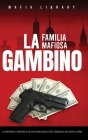 La Familia Mafiosa Gambino: La Historia Completa y Fascinante de la Organización Criminal de Nueva York (Las Cinco Familias) By Mafia Library Cover Image