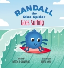 Randall the Blue Spider Goes Surfing By Shana Bull, Ryeson Bull, Brady Lovell (Illustrator) Cover Image
