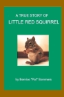 A True Story of Little Red Squirrel Cover Image