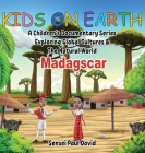 Kids On Earth: A Children's Documentary Series Exploring Global Cultures and The Natural World: Madagascar By Sensei Paul David Cover Image