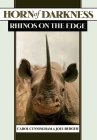 Horn of Darkness: Rhinos on the Edge Cover Image