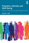 Prejudice, Identity and Well-Being: Voices of Diversity Among College Students By Charles T. Hill Cover Image