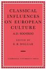 Classical Influences on European Culture A.D. 500-1500 By R. R. Bolgar Cover Image
