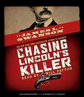 Chasing Lincoln's Killer: THE SEARCH FOR JOHN WILKES BOOTH By James L. Swanson, Will Patton (Narrator) Cover Image