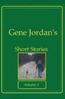 Gene Jordan's Short Stories Volume 2 Cover Image