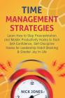 Time Management Strategies: Learn How to Stop Procrastination and Master Productivity Hacks to Gain Self-Confidence, Self-Discipline Hacks for Lea Cover Image