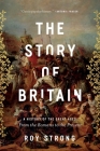 The Story of Britain: A History of the Great Ages: From the Romans to the Present By Roy Strong Cover Image