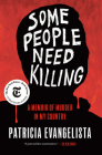 Some People Need Killing: A Memoir of Murder in My Country By Patricia Evangelista Cover Image