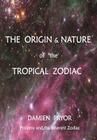 The Origin & Nature of the Tropical Zodiac By Damien Pryor Cover Image