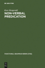 Non-Verbal Predication (Functional Grammar Series [Fgs] #15) By Kees Hengeveld Cover Image