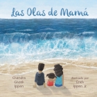 Las Olas de Mamá By Chandra Ghosh Ippen, Erich Ippen (Illustrator), Gabriella Aldeman (Translator) Cover Image