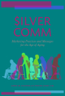SilverComm: Marketing Practices and Messages for the Age of Aging By Anne M. Cooper, Young Joon Lim Cover Image