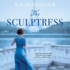 The Sculptress By V. S. Alexander, Sarah Mollo-Christensen (Read by) Cover Image