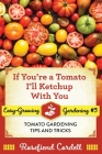 If You're a Tomato, I'll Ketchup With You: Tomato Gardening Tips and Tricks By Rosefiend Cordell Cover Image