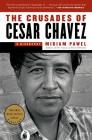 The Crusades of Cesar Chavez: A Biography By Miriam Pawel Cover Image