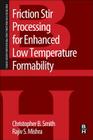 Friction Stir Processing for Enhanced Low Temperature Formability: A Volume in the Friction Stir Welding and Processing Book Series Cover Image