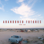 Abandoned Futures: A Journey to the Posthuman World By Tong Lam Cover Image