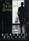 The Skating Rink By Roberto Bolaño, Chris Andrews (Translated by) Cover Image