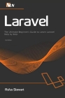 Laravel: The Ultimate Beginner's Guide to Learn Laravel Step by Step, 2nd Edition By Mem Lnc, Rufus Stewart Cover Image