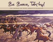 Be Brave, Tah-Hy!: The Journey of Chief Joseph's Daughter By Jack R. Williams, Jo Proferes (Illustrator) Cover Image