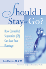 Should I Stay or Go?: How Controlled Separation (Cs) Can Save Your Marriage Cover Image