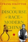 The Discourse of Race in Modern China Cover Image