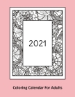 2021 Coloring Calendar For Adults: A monthly planner with words of positive affirmation coloring pages By Lise Farrell Cover Image