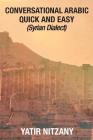 Conversational Arabic Quick and Easy: Syrian Dialect By Yatir Nitzany Cover Image