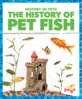 The History of Pet Fish By Alicia Z. Klepeis, N/A (Illustrator) Cover Image