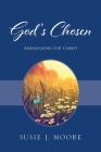 God's Chosen: Ambassadors For Christ By Susie J. Moore Cover Image