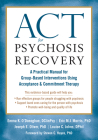 ACT for Psychosis Recovery: A Practical Manual for Group-Based Interventions Using Acceptance and Commitment Therapy Cover Image