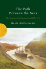 The Path Between the Seas: The Creation of the Panama Canal 1870-1914 By David McCullough Cover Image