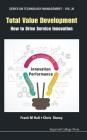 Total Value Development: How to Drive Service Innovation (Technology Management #26) By Frank Montgomery Hull, Christopher David Storey Cover Image