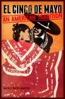 El Cinco de Mayo: An American Tradition By David Hayes-Bautista Cover Image