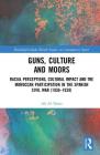 Guns, Culture and Moors: Racial Perceptions, Cultural Impact and the Moroccan Participation in the Spanish Civil War (1936-1939) (Routledge/Canada Blanch Studies on Contemporary Spain) By Ali Al Tuma Cover Image