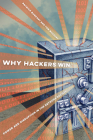 Why Hackers Win: Power and Disruption in the Network Society Cover Image