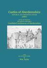 Castles of Aberdeenshire: Historical and Descriptive Notices (1887) By Sir Andrew Leith Hay (Prepared by), William Taylor (Illustrator) Cover Image