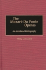 The Mozart-Da Ponte Operas: An Annotated Bibliography (Music Reference Collection) By Mary Du Mont Cover Image