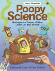 Poopy Science: Getting to the Bottom of What Comes Out Your Bottom (Gross Science) By Edward Kay, Mike Shiell (Illustrator) Cover Image
