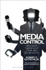 Media Control: News as an Institution of Power and Social Control By Jr. , Robert E. Gutsche Cover Image