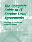 The Complete Guide to I.T. Service Level Agreements: Aligning It Services to Business Needs (Service Level Management) By Andrew N. Hiles Cover Image