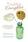 Truth's Daughter: Legacy of Divorce, A Memoir By Barbara Santarelli Cover Image
