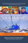 Hooked!: True Stories of Obsession, Love, and Death From Alaska's Commercial Fishermen and Women By Leslie Leyland Fields (Editor) Cover Image
